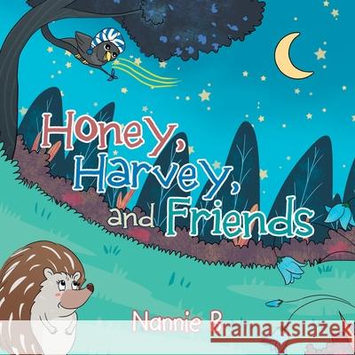 Honey, Harvey, and Friends Nannie B 9781664114203 Xlibris UK