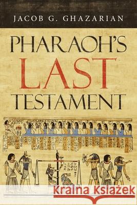 Pharaoh's Last Testament Jacob G Ghazarian 9781664115248