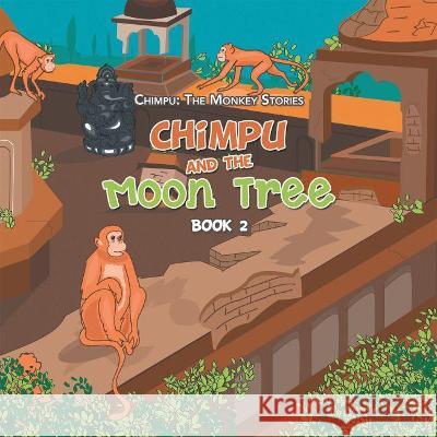 Chimpu and the Moon Tree: Book 2 Varun Malhotra 9781664115446