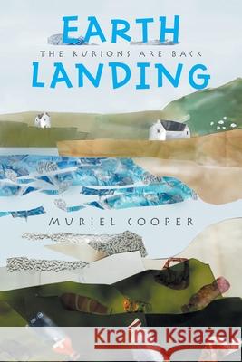 Earth Landing: The Kurions Are Back Muriel Cooper 9781664115767