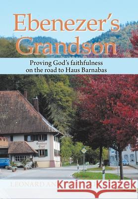 Ebenezer's Grandson: Proving God's Faithfulness on the Road to Haus Barnabas Leonard Holder, Phyllis Holder 9781664116030 Xlibris UK