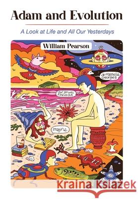 Adam and Evolution: A Look at Life and All Our Yesterdays William Pearson 9781664116306 Xlibris UK