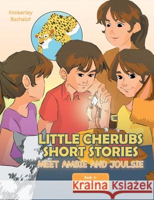 Little Cherubs Short Stories: Meet Ambie and Joulsie Kimberley Bachelot 9781664116498