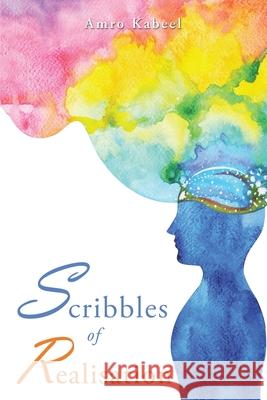 Scribbles of Realisation Amro Kabeel 9781664116917 Xlibris UK