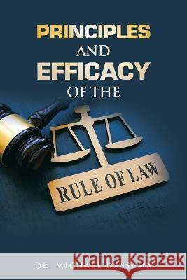 Principles and Efficacy of the Rule of Law Dr Michael Dassama 9781664118065 Xlibris UK