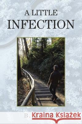 A Little Infection B. B. Rex 9781664119819 Xlibris Us