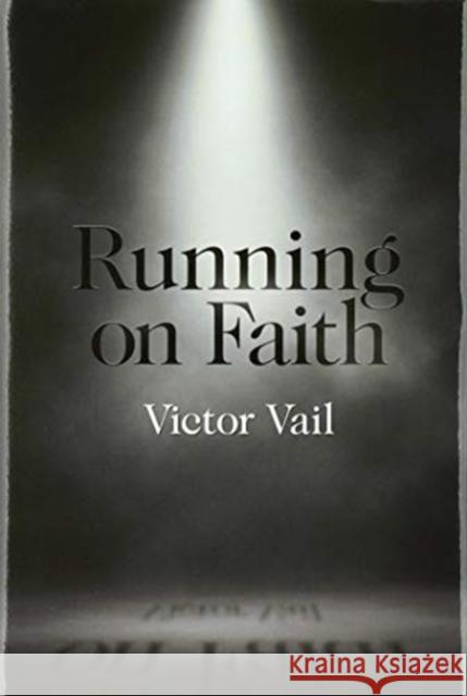 Running on Faith Victor Vail 9781664121300 Xlibris Us