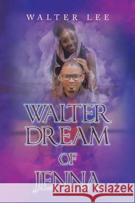 Walter Dream of Jenna Walter Lee 9781664121850
