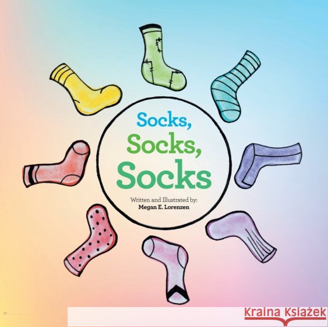 Socks, Socks, Socks Megan E Lorenzen 9781664122741