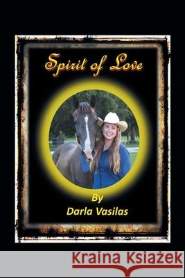 Spirit of Love Darla Vasilas 9781664123564