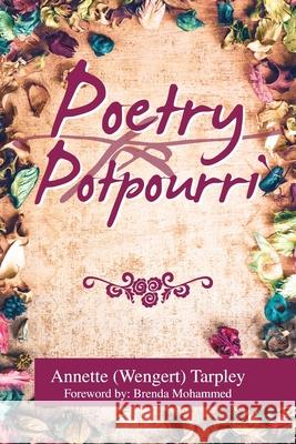 Poetry Potpourri Annette (wengert) Tarpley, Brenda Mohammed 9781664123687 Xlibris Us