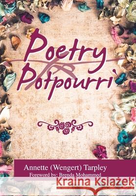 Poetry Potpourri Annette (wengert) Tarpley, Brenda Mohammed 9781664123694 Xlibris Us