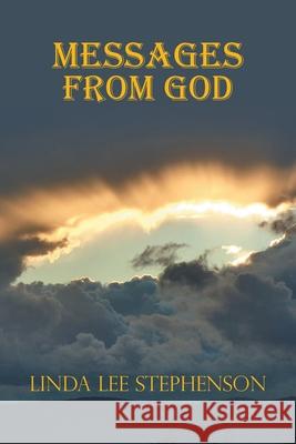 Messages from God Linda Lee Stephenson 9781664124028 Xlibris Us