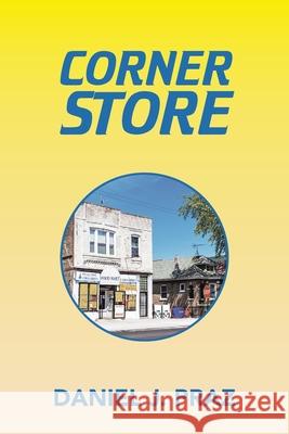 Corner Store Daniel J. Praz 9781664124578 Xlibris Us