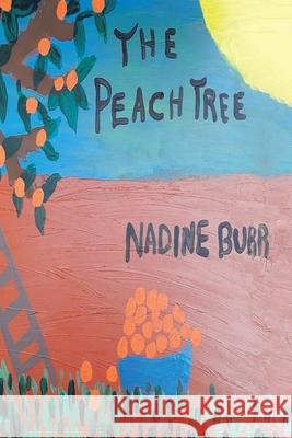 The Peach Tree Burr, Nadine 9781664125100 Xlibris Us