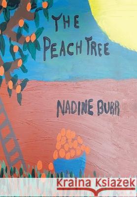 The Peach Tree Nadine Burr 9781664125117 Xlibris Us