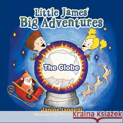 Little James' Big Adventures: The Globe Janine Iannelli Michelle Iannelli 9781664126350