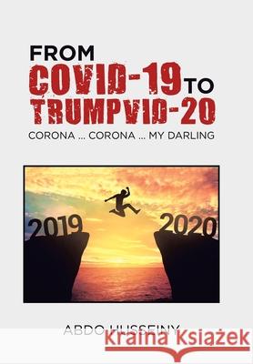 From Covid-19 to Trumpvid-20: Corona ... Corona ... My Darling Abdo Husseiny 9781664126763 Xlibris Us