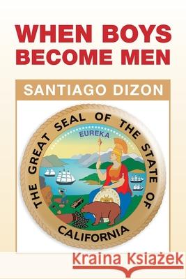 When Boys Become Men Santiago Dizon 9781664127043