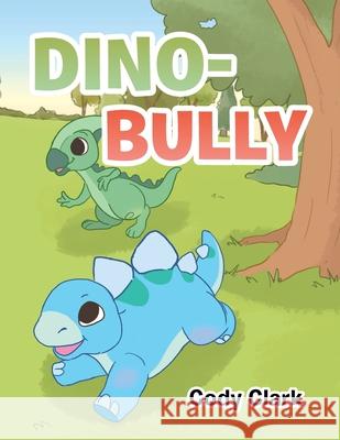 Dino-Bully Cody Clark 9781664127692