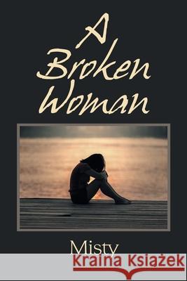 A Broken Woman Misty 9781664128217