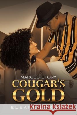 Cougar's Gold: Marcus' Story Eleane Lorman 9781664129382