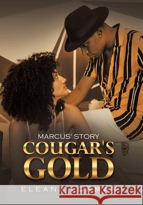 Cougar's Gold: Marcus' Story Eleane Lorman 9781664129399