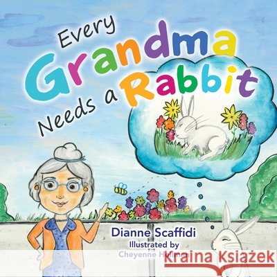 Every Grandma Needs a Rabbit Cheyenne Heilman Dianne Scaffidi 9781664131347