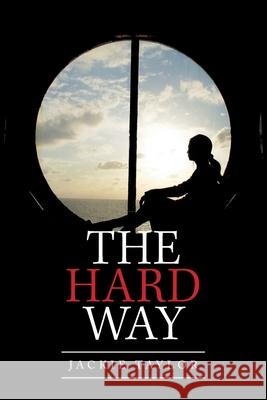 The Hard Way Jackie Taylor 9781664131392 Xlibris Us