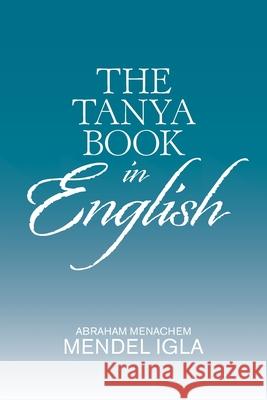 The Tanya Book in English Abraham Menachem Mendel 9781664131637 Xlibris Us