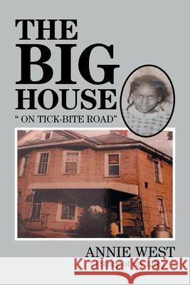 The Big House: On Tick Bite Rd Annie West 9781664131644 Xlibris Us