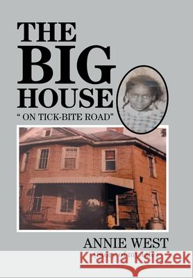 The Big House: On Tick Bite Rd Annie West 9781664131651 Xlibris Us