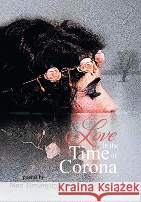 Love in the Time of Corona Meri Tumanyan 9781664133693 Xlibris Us