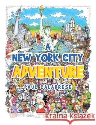 A New York City Adventure Paul Calabrese 9781664134478