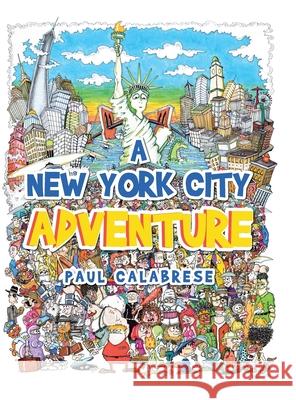 A New York City Adventure Paul Calabrese 9781664134492