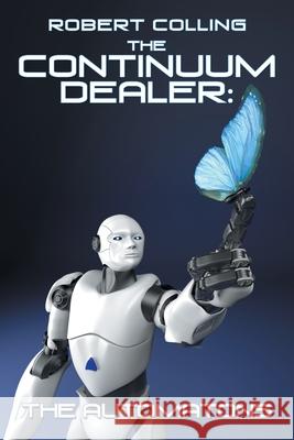 The Continuum Dealer: the Automatons Robert Colling 9781664135130