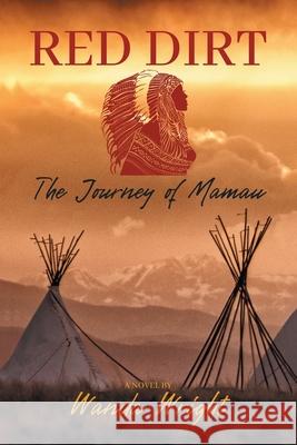 Red Dirt: Journey of Mamau Wanda Wright 9781664136007 Xlibris Us