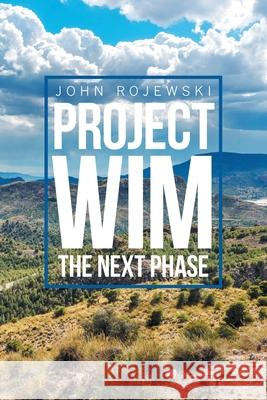 Project Wim- the Next Phase Rojewski, John 9781664136083