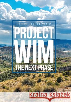 Project Wim- the Next Phase John Rojewski 9781664136090