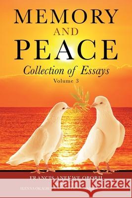 Memory and Peace: Collection of Essays Francis Anekwe Oborji, Ikenna Okagbue, Kenneth Nnaemeka Ameke 9781664137219