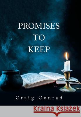 Promises to Keep Craig Conrad 9781664138087 Xlibris Us