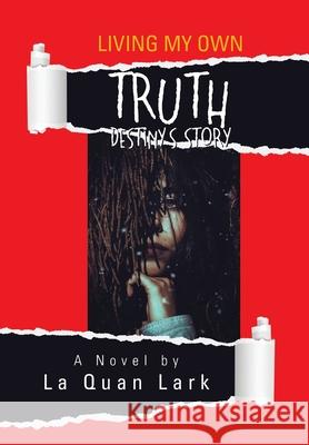 Living My Own Truth La Quan Lark 9781664138605 Xlibris Us