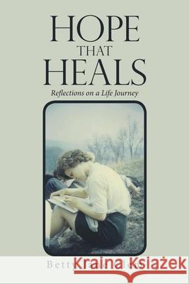 Hope That Heals: Reflections on a Life Journey Betty Jane Clem 9781664138674