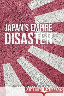 The Japanese Empire Disaster Jean S Fleury 9781664138704