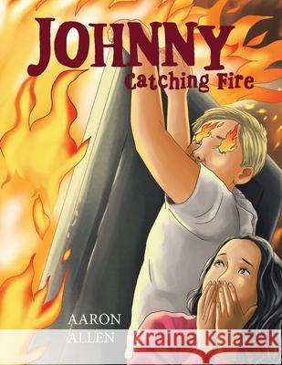 Johnny: Catching Fire Aaron Allen 9781664139541