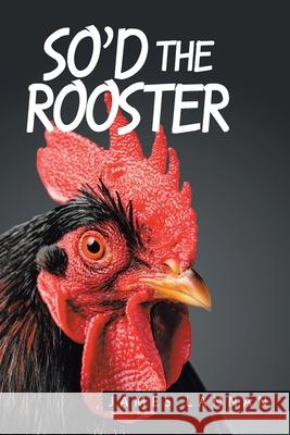 So'd the Rooster James Lannan 9781664140431