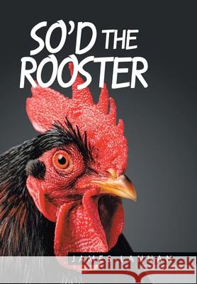 So'd the Rooster James Lannan 9781664140448