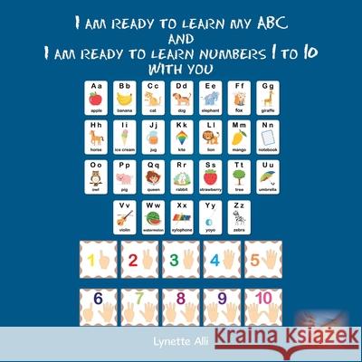 I Am Ready to Learn My Abc and I Am Ready to Learn Numbers 1 to 10 with You Lynette Alli 9781664140769