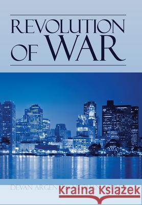 Revolution of War Devan Argenti, Meghan Ashley 9781664141216