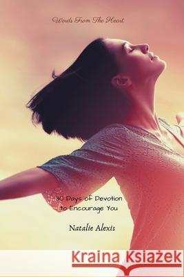 Words from the Heart: 30 Days of Devotional Poems Natalie Alexis 9781664141667